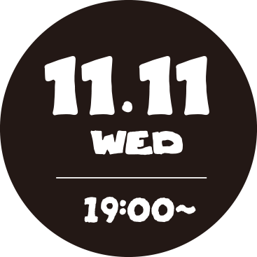 11.11 WED 19:00~