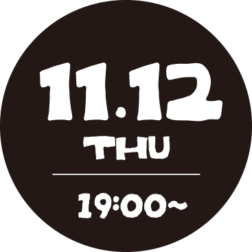 11.12 THU 19:00~